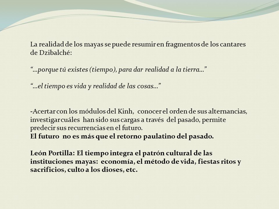 La realidad de los mayas se puede resumir en fragmentos de los cantares de Dzibalché: