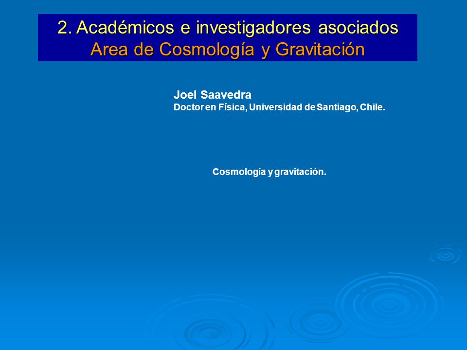 2. Académicos e investigadores asociados Area de Cosmología y Gravitación