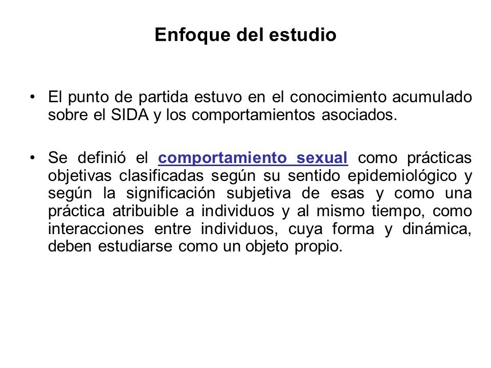 Enfoque del estudio El punto de partida estuvo en el conocimiento acumulado sobre el SIDA y los comportamientos asociados.