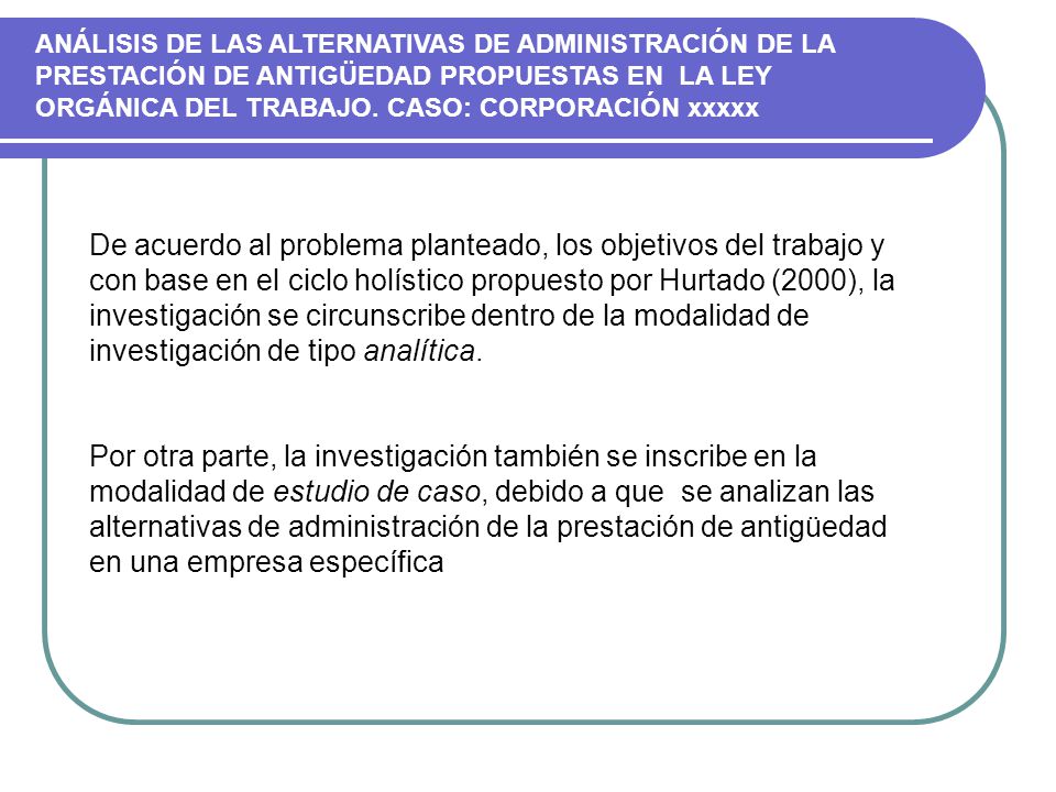 ANÁLISIS DE LAS ALTERNATIVAS DE ADMINISTRACIÓN DE LA PRESTACIÓN DE ANTIGÜEDAD PROPUESTAS EN LA LEY