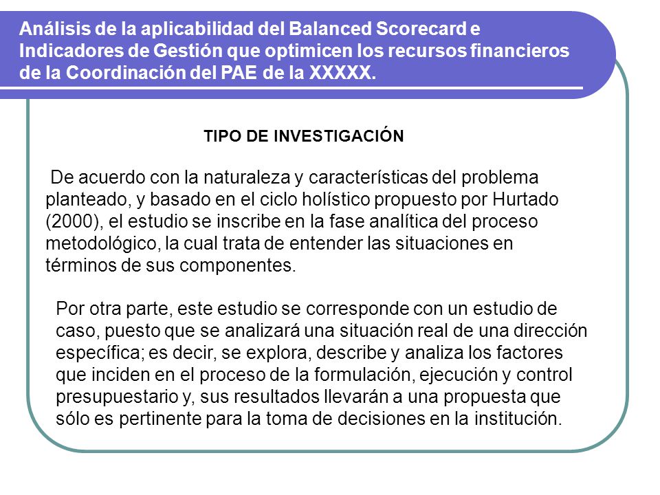 Análisis de la aplicabilidad del Balanced Scorecard e Indicadores de Gestión que optimicen los recursos financieros de la Coordinación del PAE de la XXXXX.