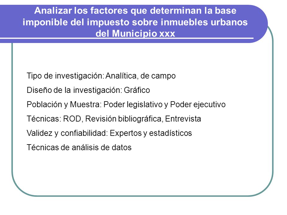 Analizar los factores que determinan la base imponible del impuesto sobre inmuebles urbanos del Municipio xxx