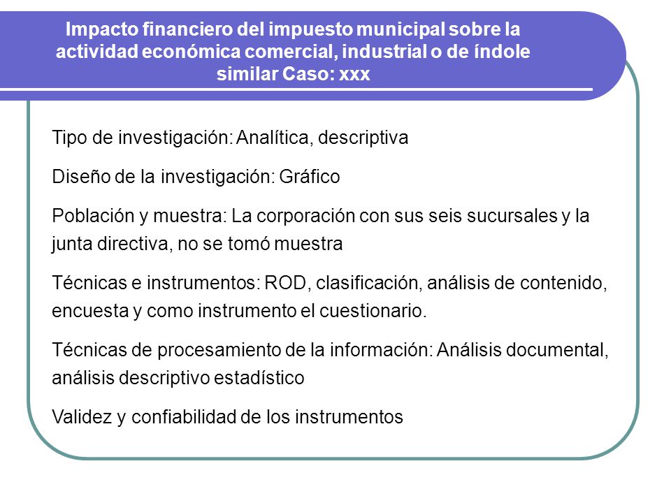 Impacto financiero del impuesto municipal sobre la actividad económica comercial, industrial o de índole similar Caso: xxx