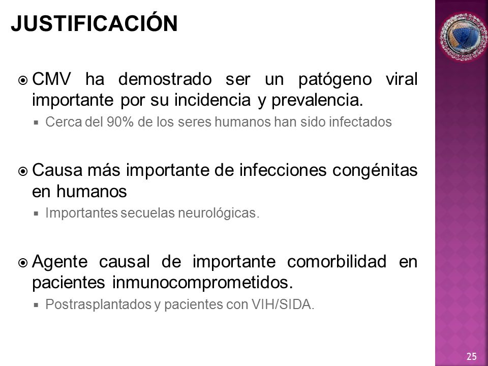 JUSTIFICACIÓN CMV ha demostrado ser un patógeno viral importante por su incidencia y prevalencia.