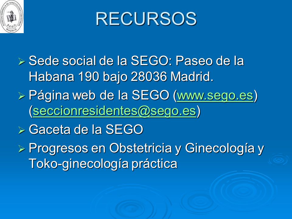 RECURSOS Sede social de la SEGO: Paseo de la Habana 190 bajo Madrid. Página web de la SEGO (
