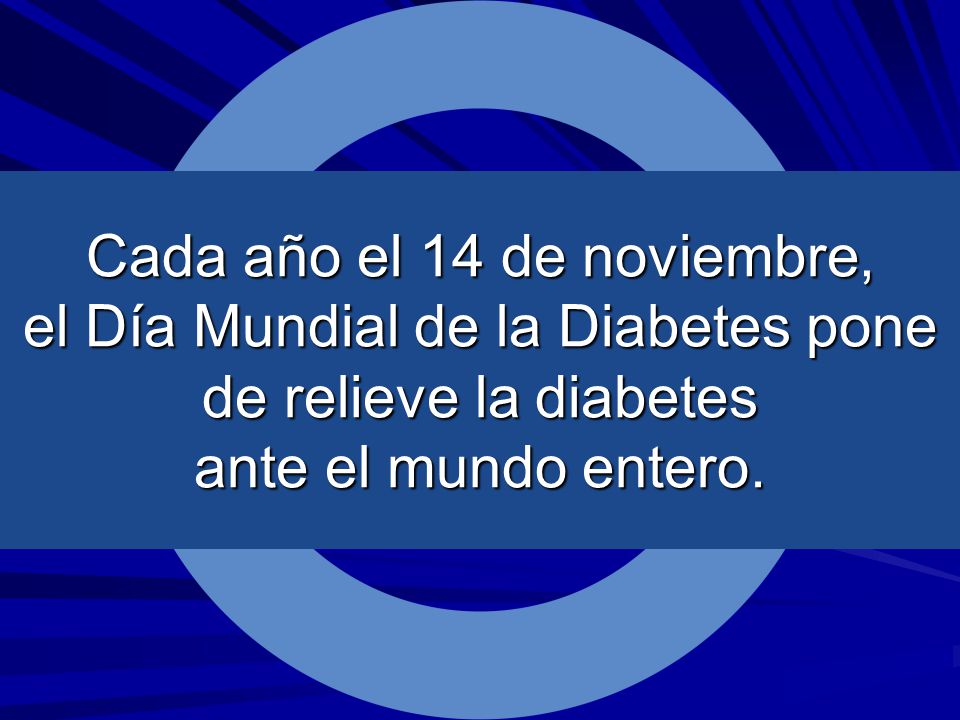 Cada año el 14 de noviembre, el Día Mundial de la Diabetes pone de relieve la diabetes ante el mundo entero.