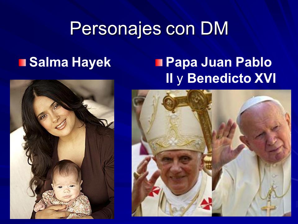 Personajes con DM Salma Hayek Papa Juan Pablo II y Benedicto XVI