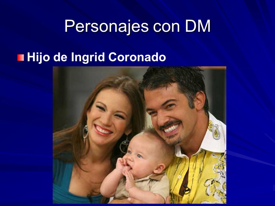 Personajes con DM Hijo de Ingrid Coronado