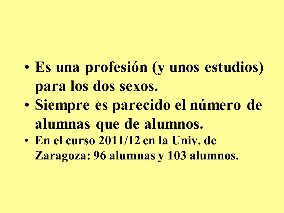 Es una profesión (y unos estudios) para los dos sexos.