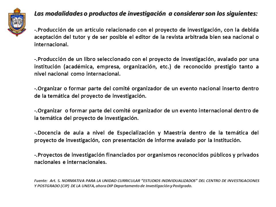 Las modalidades o productos de investigación a considerar son los siguientes: