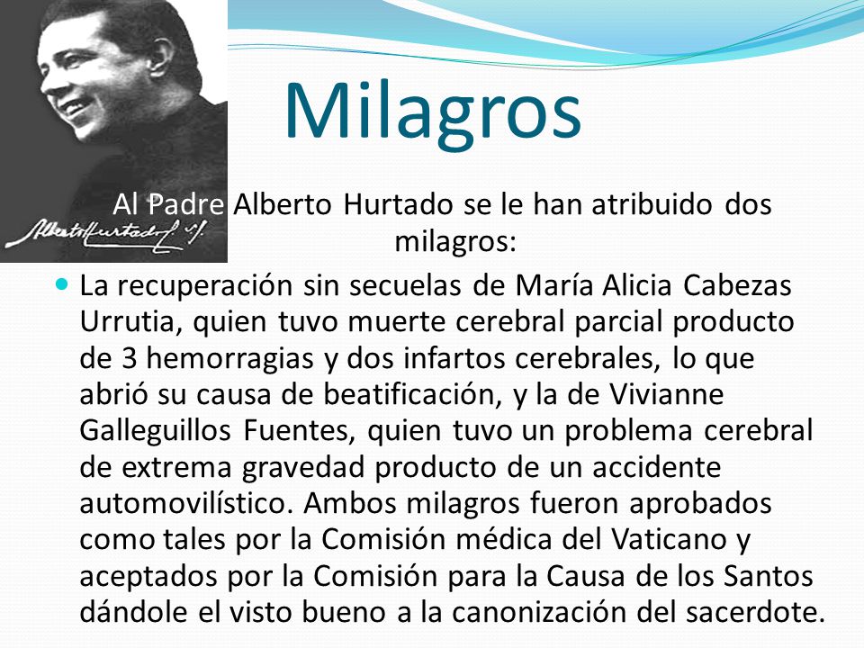 Al Padre Alberto Hurtado se le han atribuido dos milagros: