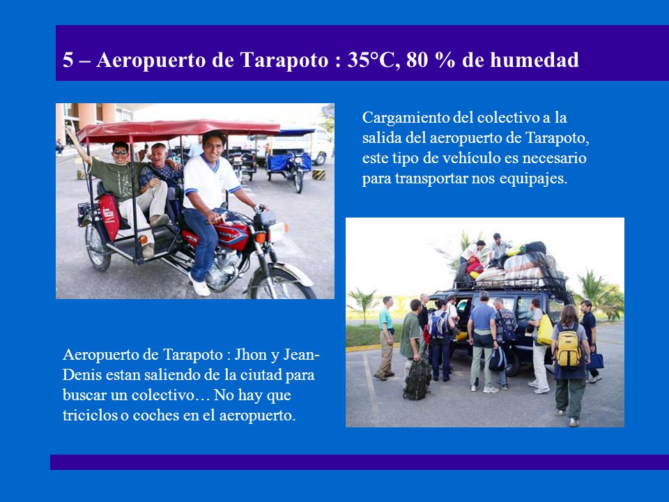 5 – Aeropuerto de Tarapoto : 35°C, 80 % de humedad
