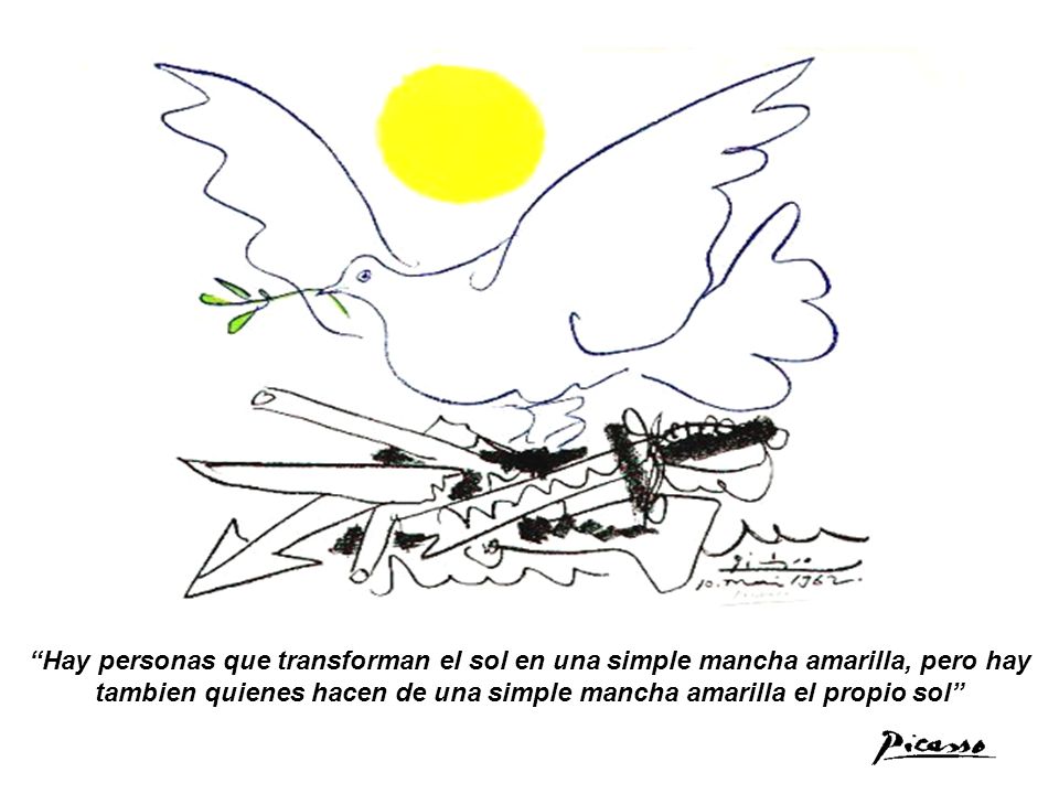 Hay personas que transforman el sol en una simple mancha amarilla, pero hay tambien quienes hacen de una simple mancha amarilla el propio sol
