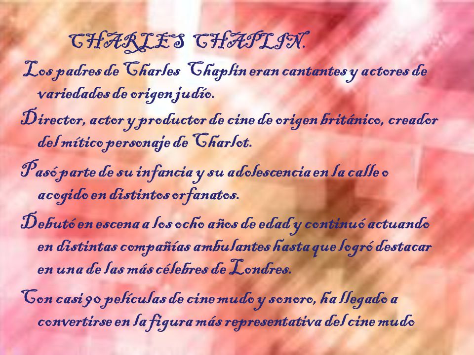 CHARLES CHAPLIN. Los padres de Charles Chaplin eran cantantes y actores de variedades de origen judío.