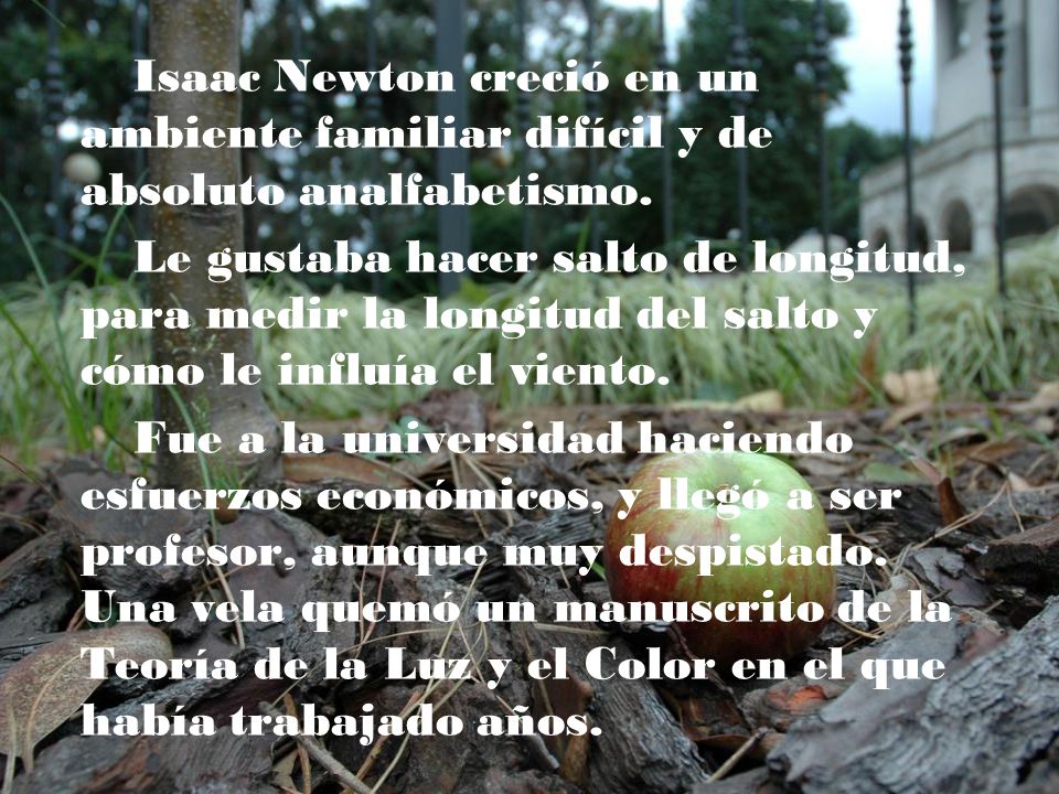 Isaac Newton creció en un ambiente familiar difícil y de absoluto analfabetismo.