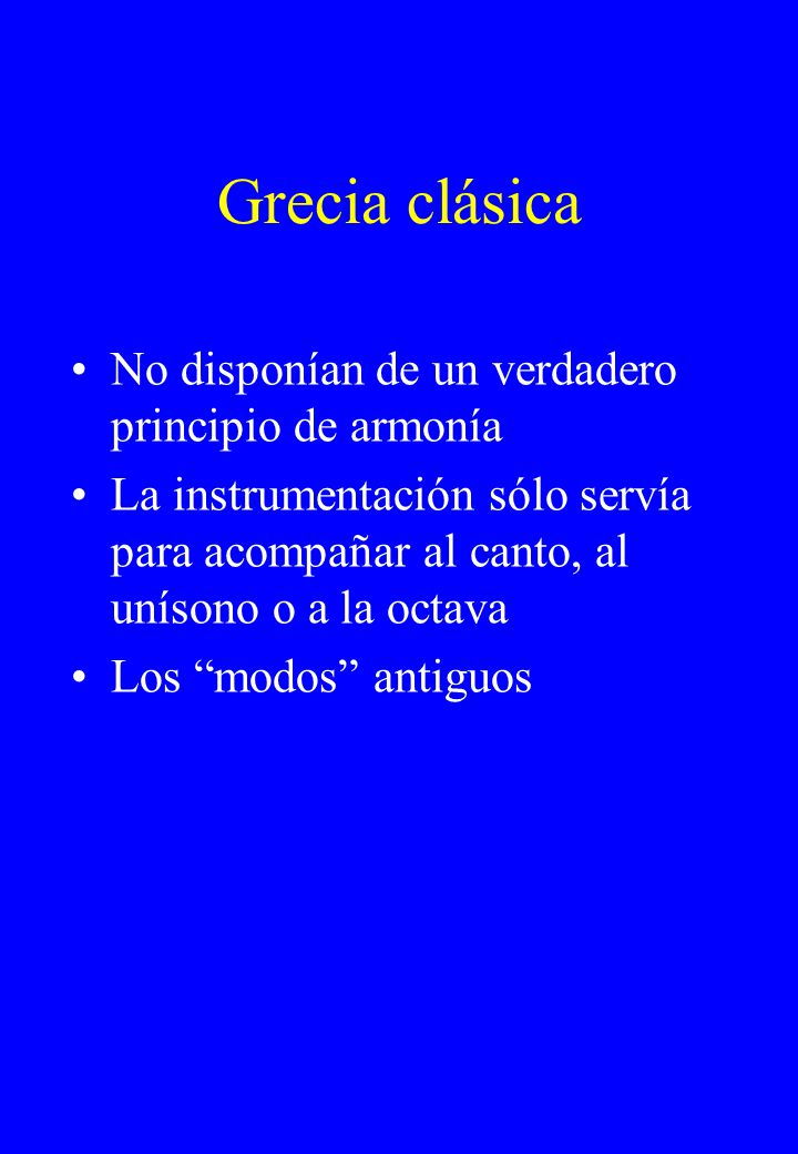 Grecia clásica No disponían de un verdadero principio de armonía