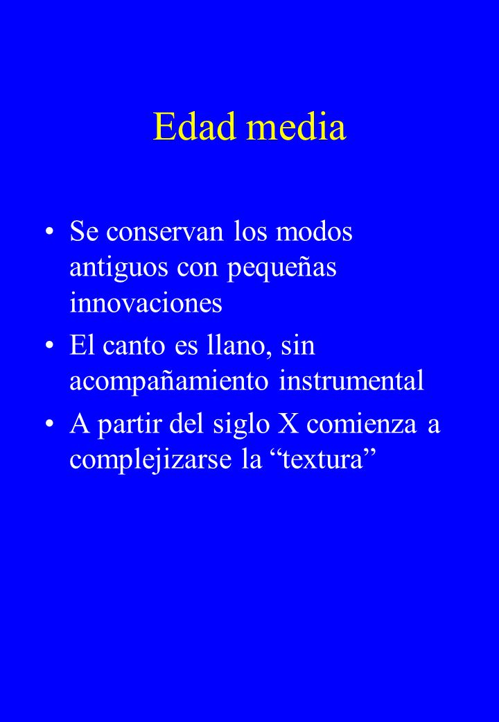 Edad media Se conservan los modos antiguos con pequeñas innovaciones