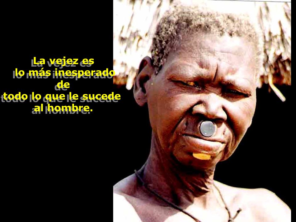 La vejez es lo más inesperado de todo lo que le sucede al hombre.