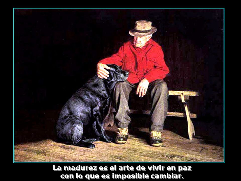 La madurez es el arte de vivir en paz con lo que es imposible cambiar.