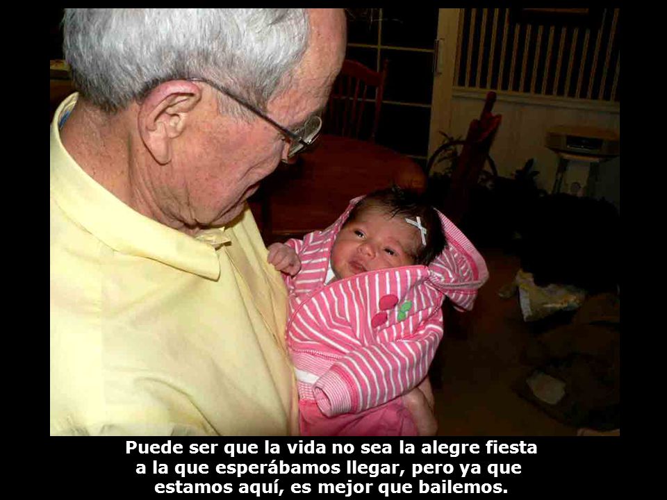 Puede ser que la vida no sea la alegre fiesta