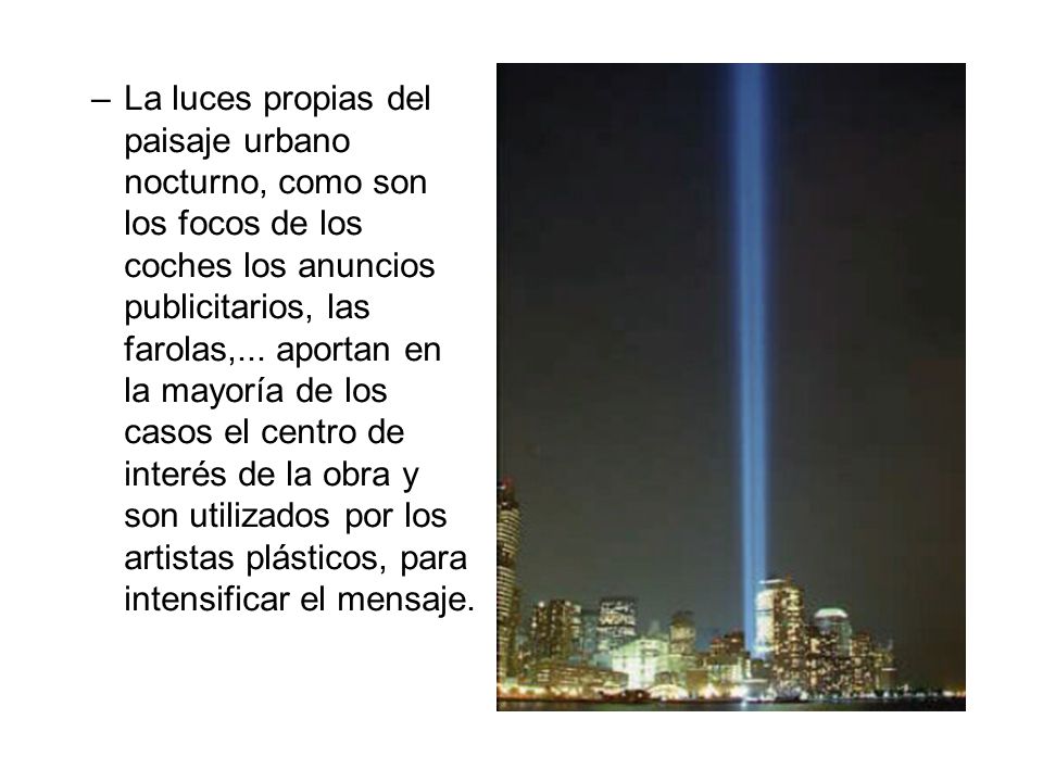 La luces propias del paisaje urbano nocturno, como son los focos de los coches los anuncios publicitarios, las farolas,...
