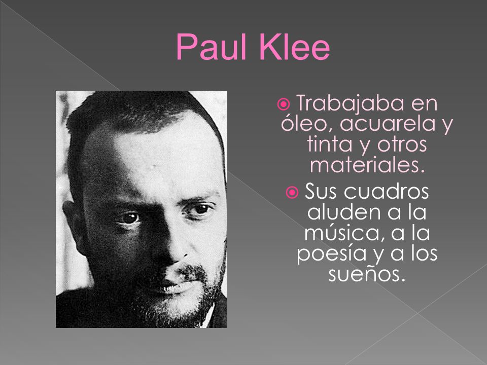 Paul Klee Trabajaba en óleo, acuarela y tinta y otros materiales.