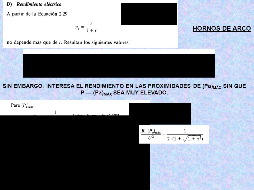 HORNOS DE ARCO SIN EMBARGO, INTERESA EL RENDIMIENTO EN LAS PROXIMIDADES DE (Pa)MÁX SIN QUE P — (Pa)MÁX SEA MUY ELEVADO.