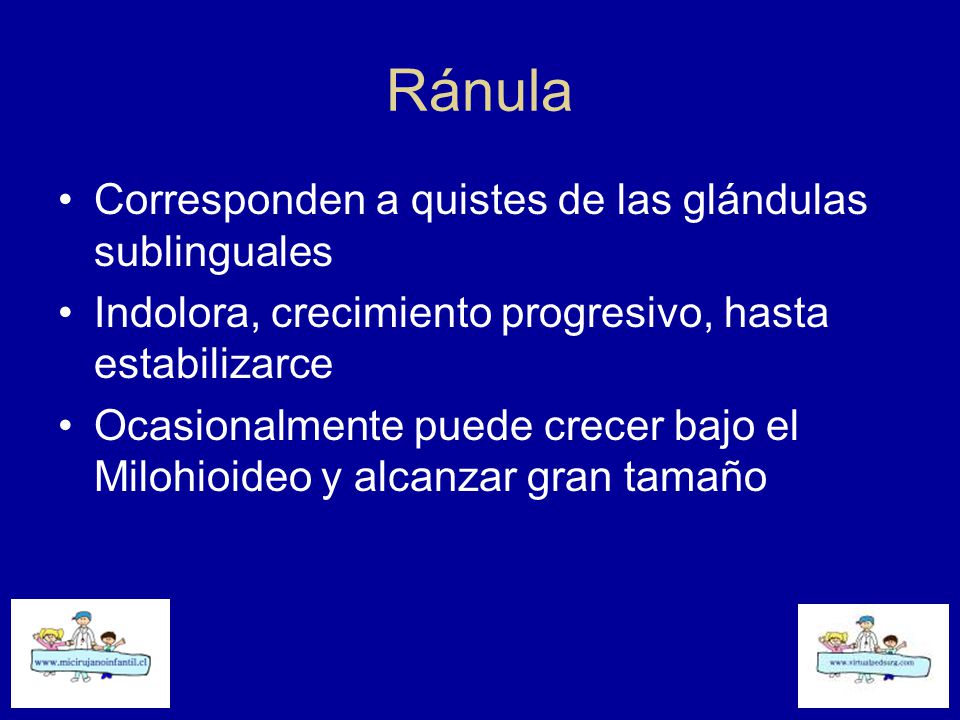 Ránula Corresponden a quistes de las glándulas sublinguales