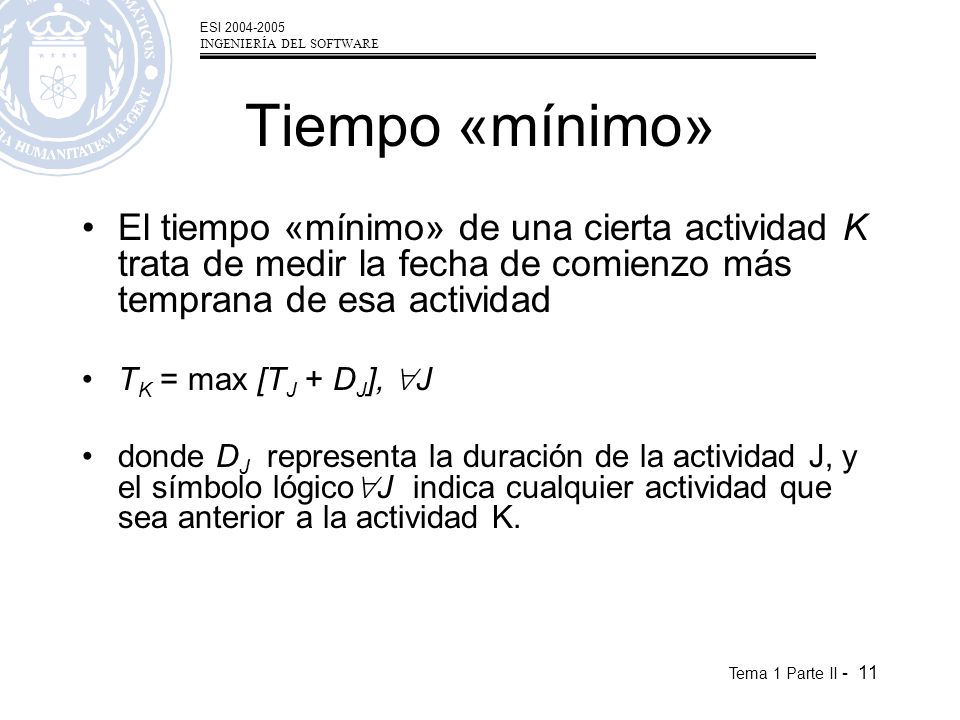 Tiempo «mínimo» El tiempo «mínimo» de una cierta actividad K trata de medir la fecha de comienzo más temprana de esa actividad.
