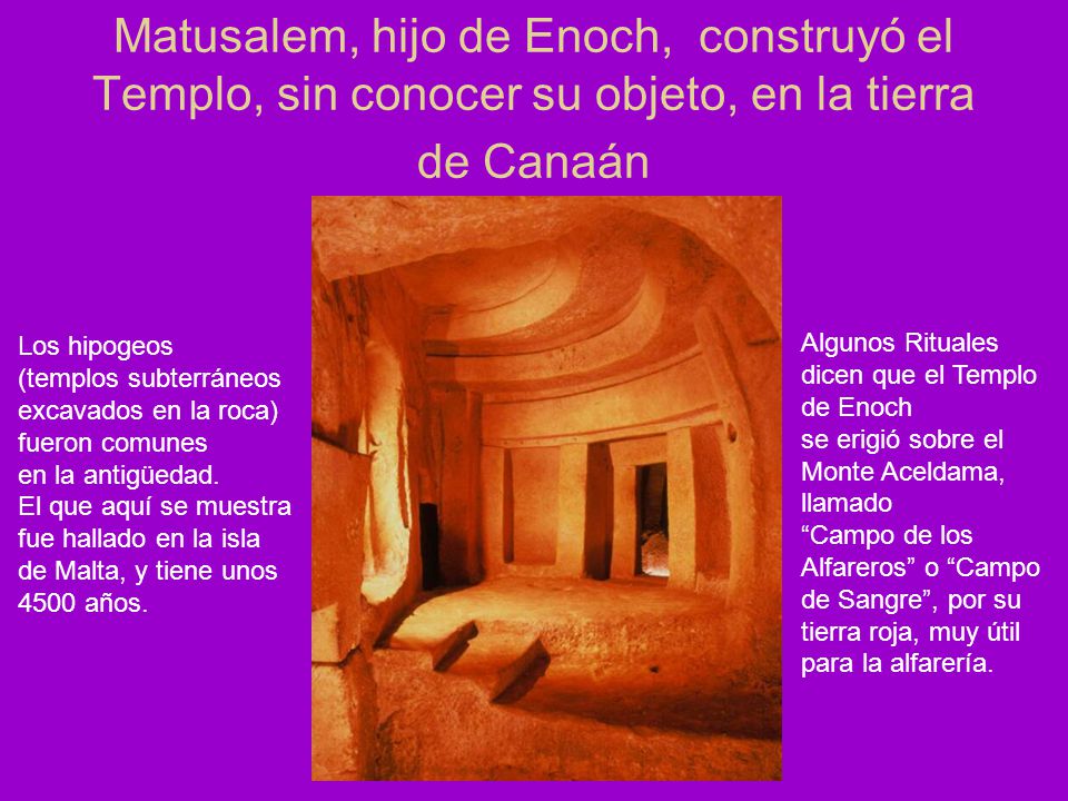 Matusalem, hijo de Enoch, construyó el Templo, sin conocer su objeto, en la tierra de Canaán