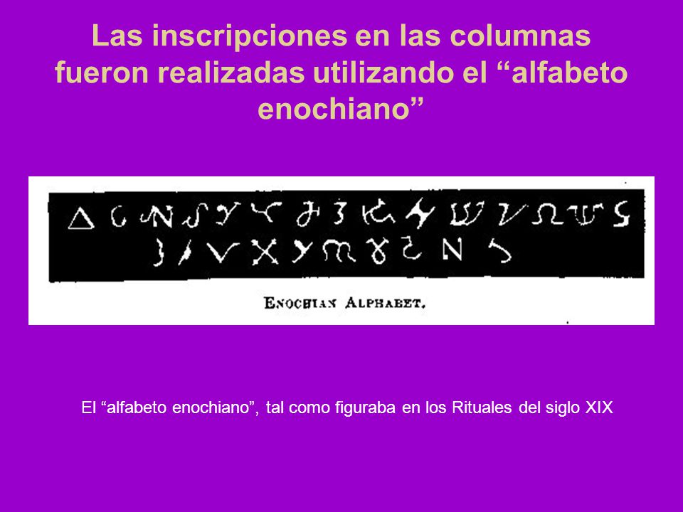 Las inscripciones en las columnas fueron realizadas utilizando el alfabeto enochiano