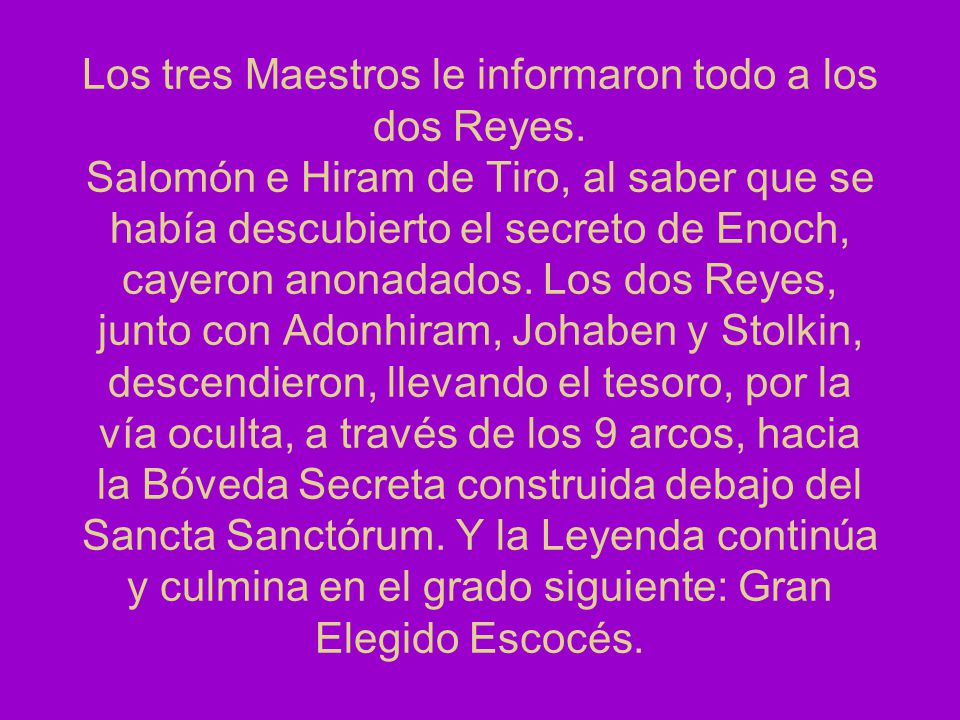 Los tres Maestros le informaron todo a los dos Reyes