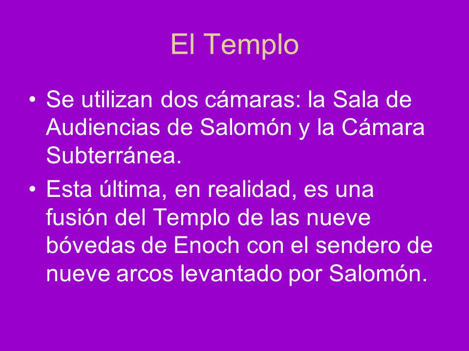 El Templo Se utilizan dos cámaras: la Sala de Audiencias de Salomón y la Cámara Subterránea.