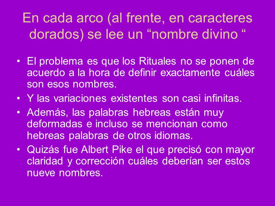En cada arco (al frente, en caracteres dorados) se lee un nombre divino
