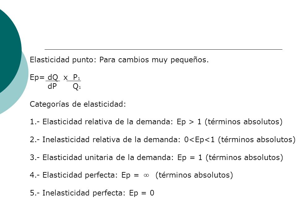 Elasticidad punto: Para cambios muy pequeños. Ep= dQ x P1