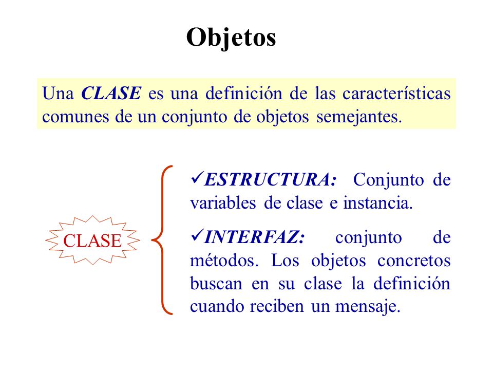 Objetos Una CLASE es una definición de las características comunes de un conjunto de objetos semejantes.