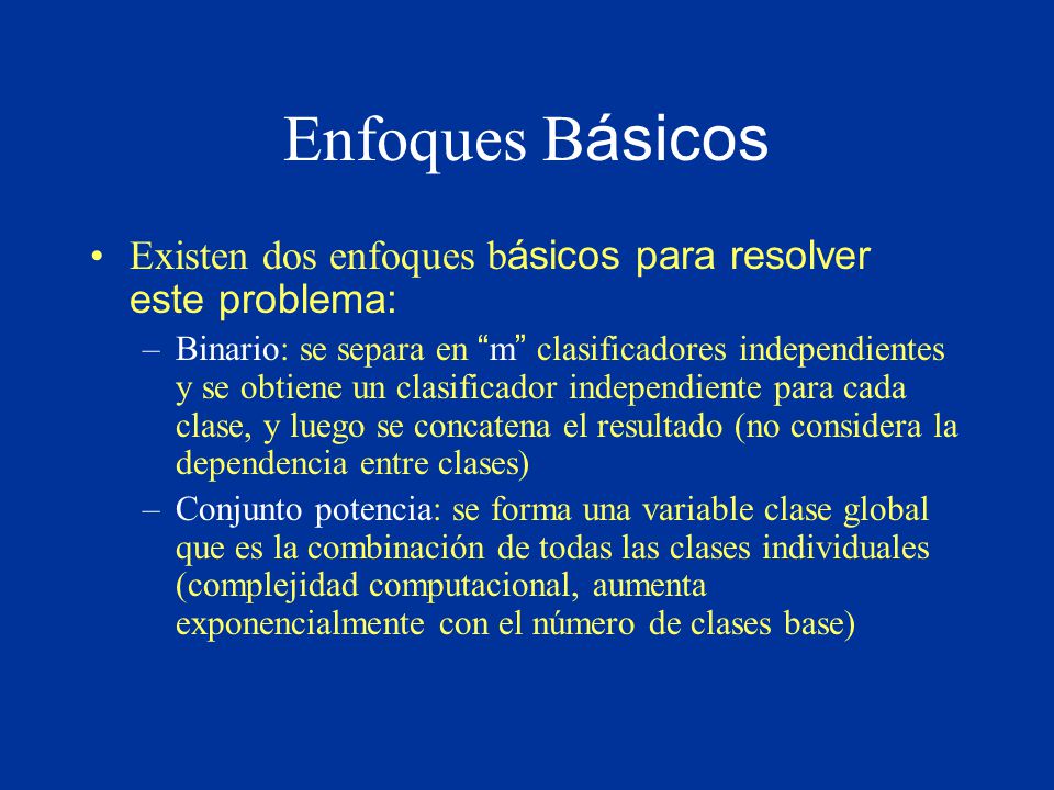 Enfoques Básicos Existen dos enfoques básicos para resolver este problema:
