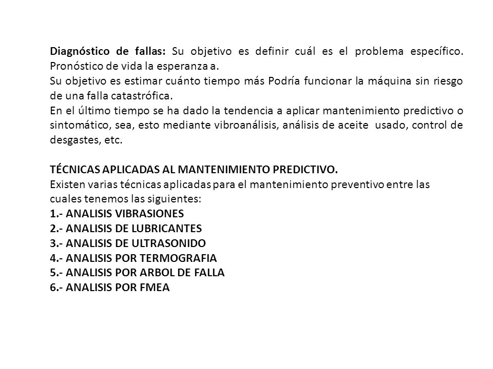 Diagnóstico de fallas: Su objetivo es definir cuál es el problema específico. Pronóstico de vida la esperanza a.