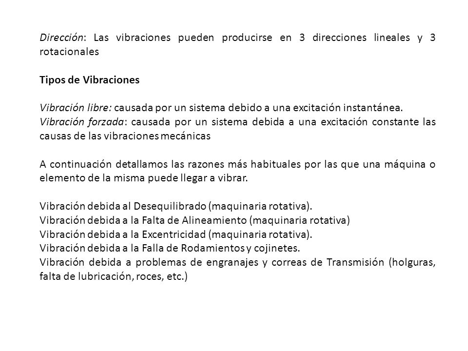 Dirección: Las vibraciones pueden producirse en 3 direcciones lineales y 3 rotacionales