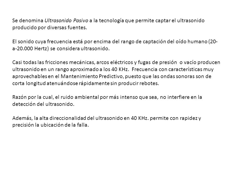 Se denomina Ultrasonido Pasivo a la tecnología que permite captar el ultrasonido producido por diversas fuentes.