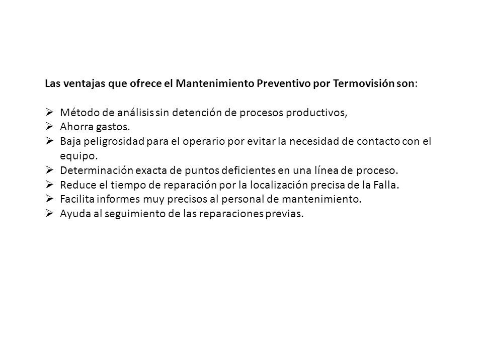 Las ventajas que ofrece el Mantenimiento Preventivo por Termovisión son: