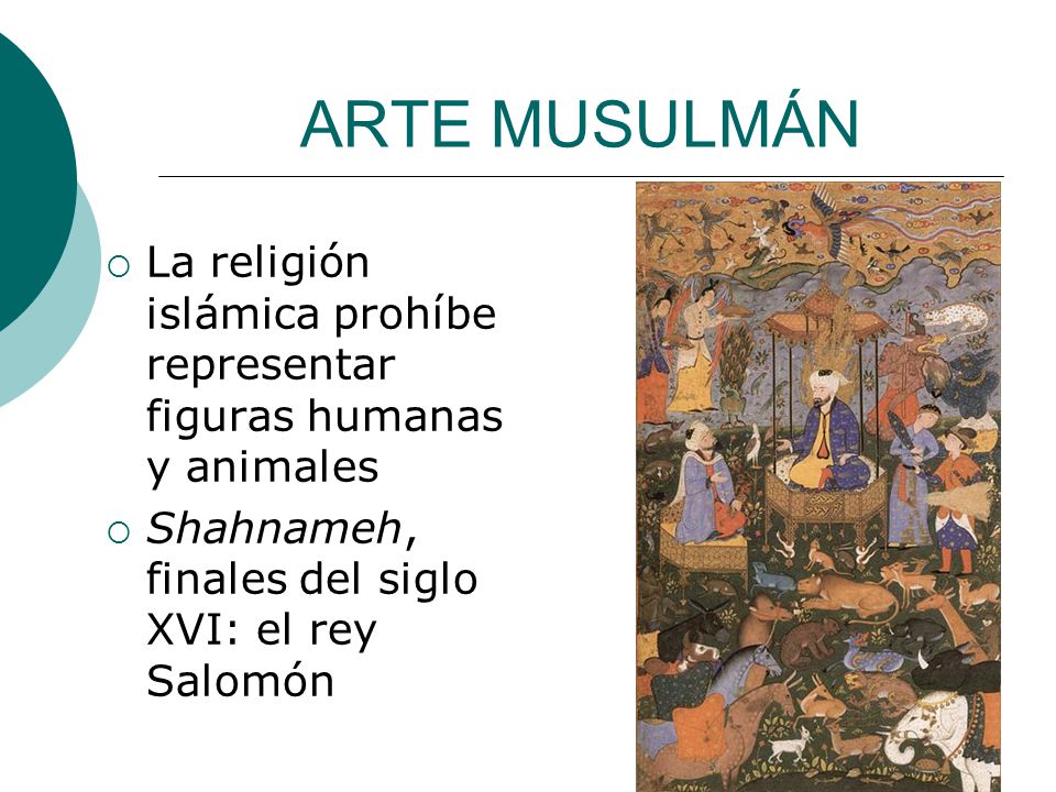 ARTE MUSULMÁN La religión islámica prohíbe representar figuras humanas y animales.