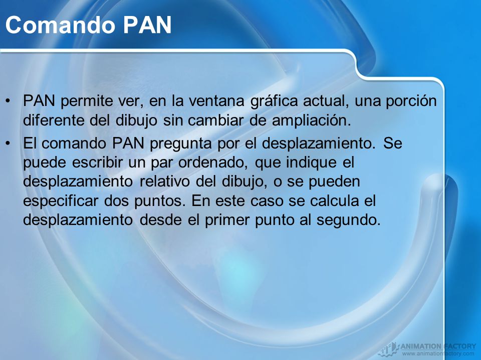 Comando PAN PAN permite ver, en la ventana gráfica actual, una porción diferente del dibujo sin cambiar de ampliación.