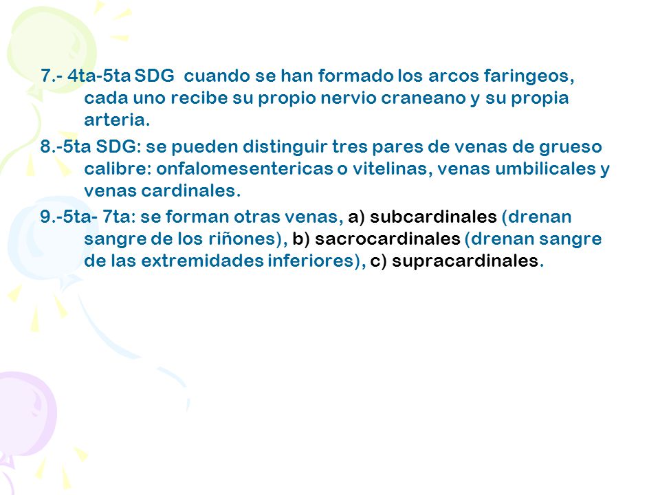 7.- 4ta-5ta SDG cuando se han formado los arcos faringeos, cada uno recibe su propio nervio craneano y su propia arteria.