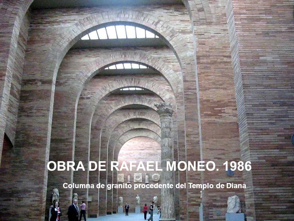 Museo de Arte Romano OBRA DE RAFAEL MONEO Columna de granito procedente del Templo de Diana
