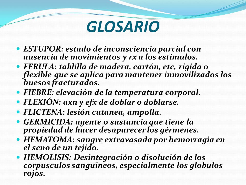 GLOSARIO ESTUPOR: estado de inconsciencia parcial con ausencia de movimientos y rx a los estimulos.