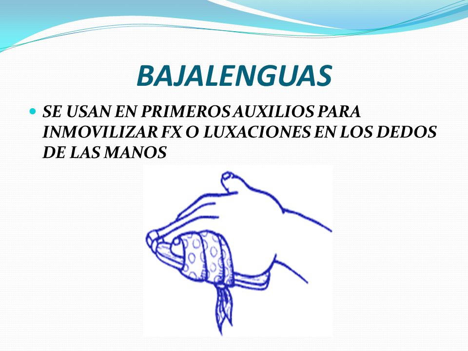 BAJALENGUAS SE USAN EN PRIMEROS AUXILIOS PARA INMOVILIZAR FX O LUXACIONES EN LOS DEDOS DE LAS MANOS