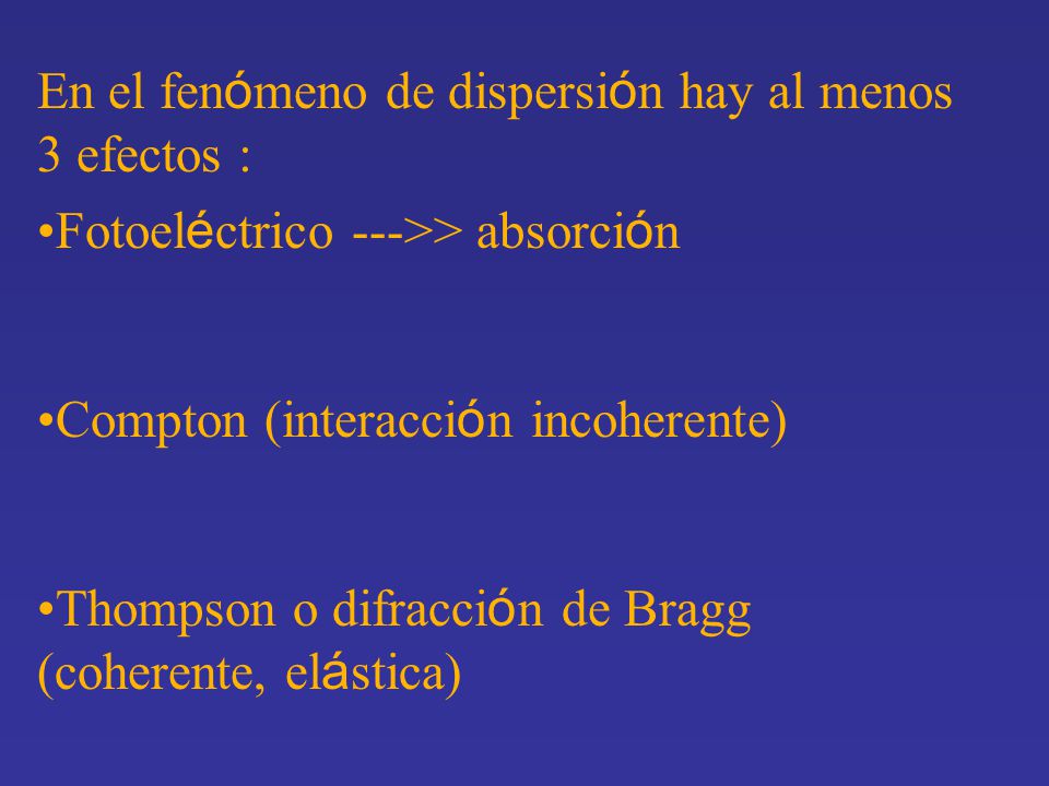 En el fenómeno de dispersión hay al menos 3 efectos :