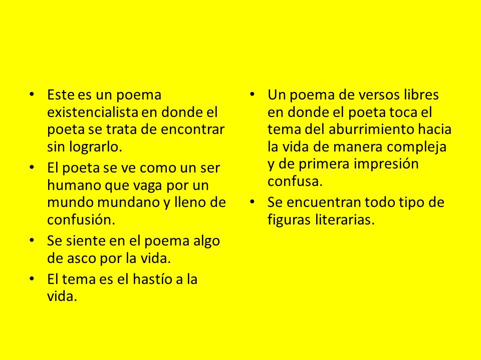 Este es un poema existencialista en donde el poeta se trata de encontrar sin lograrlo.