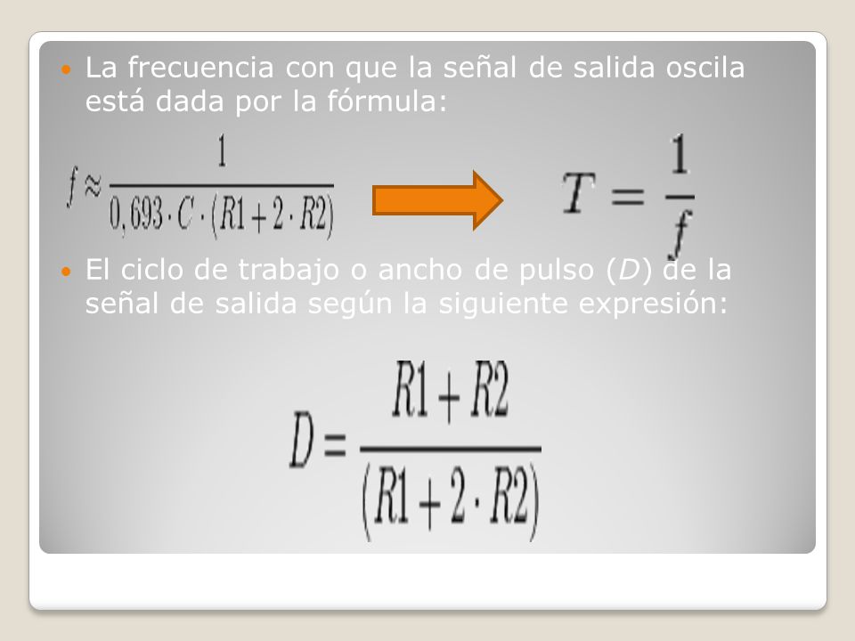La frecuencia con que la señal de salida oscila está dada por la fórmula: